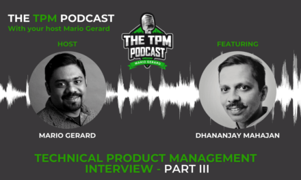 Technical Product Management Interview: With Dhananjay Mahajan – Part III