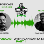 TPM Podcast with Ivan Santa Maria Part II