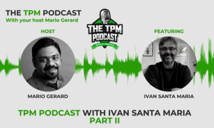 TPM Podcast with Ivan Santa Maria – Part II