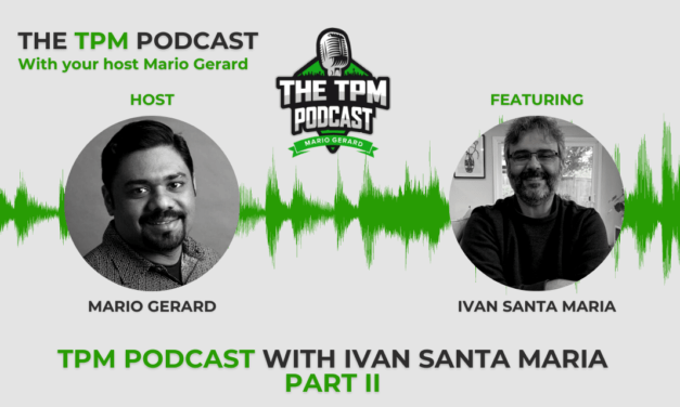 TPM Podcast with Ivan Santa Maria – Part I