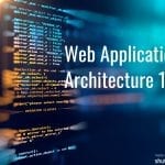 Web Application Architecture 101