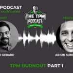 TPM Podcast With Mario Gerard Featuring Arjun Subramanian: Burnout – Part I