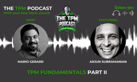 TPM Podcast With Arjun Subramanian: TPM Fundamentals – EP I Part II