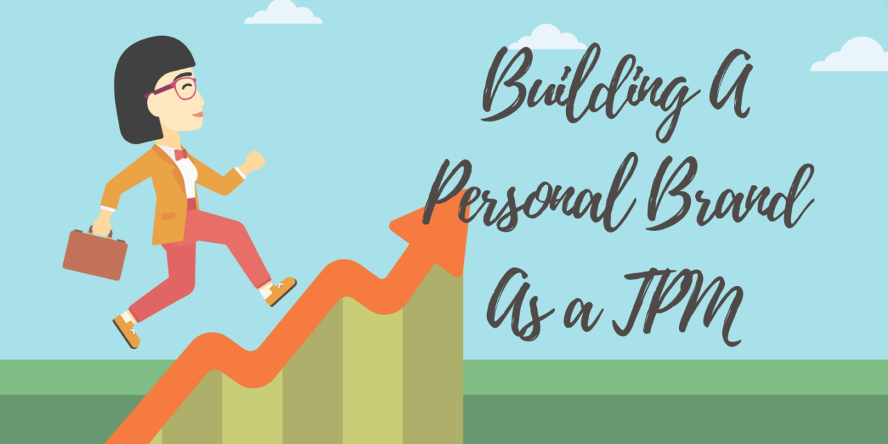 The Advantages of Building A Personal Brand As a TPM